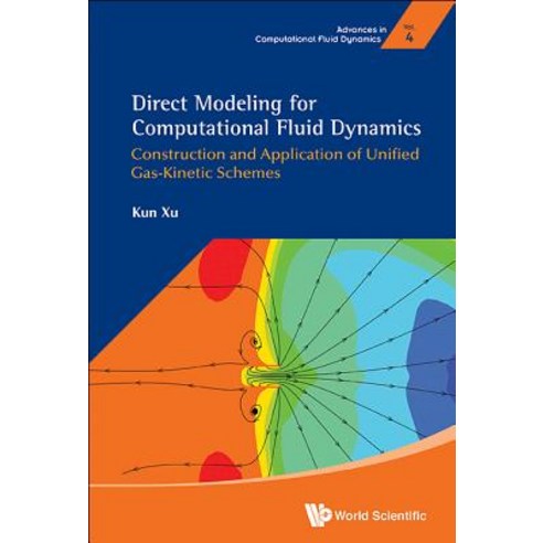 Direct Modeling for Computational Fluid Dynamics: Construction and Application of Unified Gas-Kinetic ..., World Scientific Publishing Company