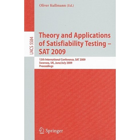 Theory and Applications of Satisfiability Testing - SAT 2009 Paperback, Springer