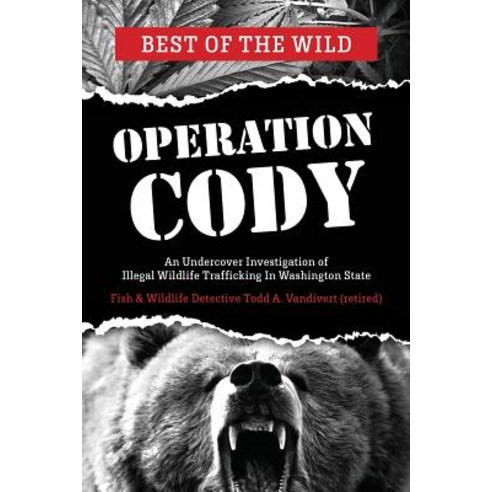 Operation Cody: An Undercover Investigation of Illegal Wildlife Trafficking, Createspace