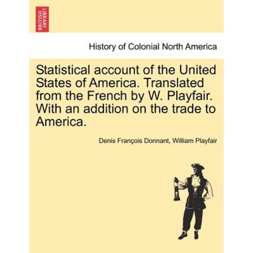 Statistical Account of the United States of America. Translated from the French by W. Playfair. with a..., British Library, Historical Print Editions