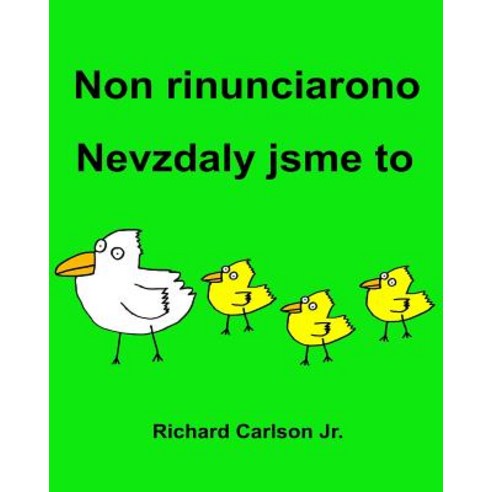 Non Rinunciarono Nevzdaly Jsme to: Libro Illustrato Per Bambini Italiano-Ceco (Edizione Bilingue), Createspace Independent Publishing Platform