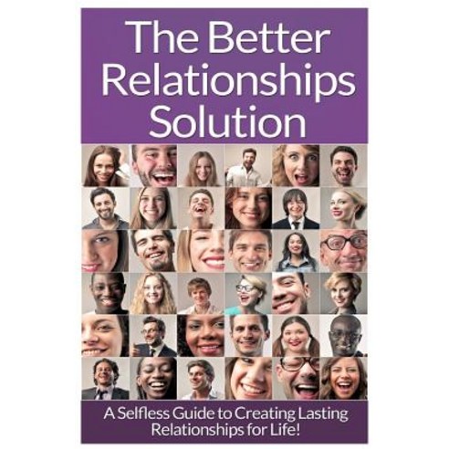 Relationships: The Ultimate Guide To: Communication in Relationships to Handle Dysfunctional Relations..., Createspace Independent Publishing Platform