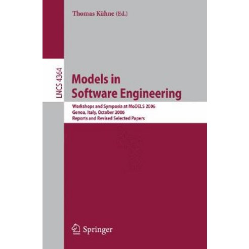 Models in Software Engineering: Workshops and Symposia at Models 2006 Genoa Italy October 1-6 2006..., Springer