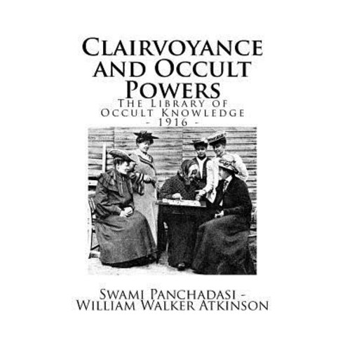The Library of Occult Knowledge: Clairvoyance and Occult Powers: Lessons for Students of Western Lands..., Createspace Independent Publishing Platform