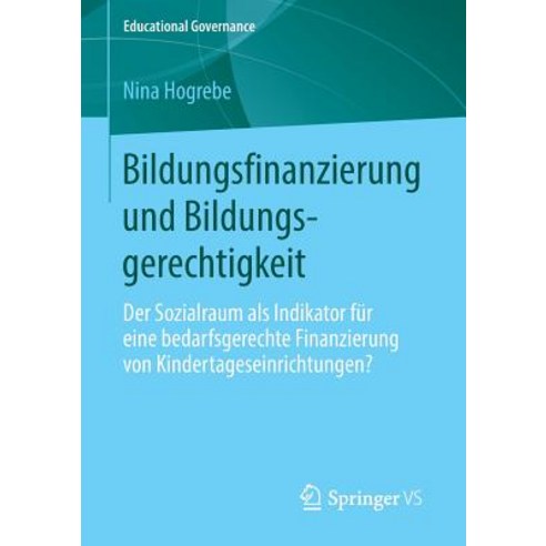 Bildungsfinanzierung Und Bildungsgerechtigkeit: Der Sozialraum ALS Indikator Fur Eine Bedarfsgerechte ..., Springer vs