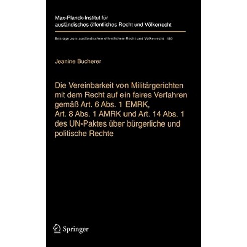 Die Vereinbarkeit Von Militargerichten Mit Dem Recht Auf Ein Faires Verfahren Gema Art. 6 ABS. 1 Emrk ..., Springer