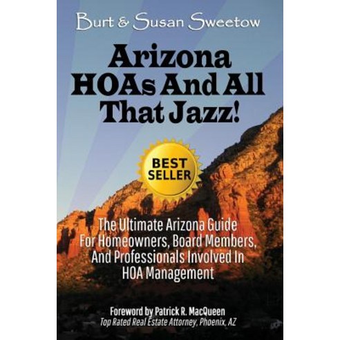 Arizona Hoas and All That Jazz!: The Ultimate Arizona Guide for Homeowners Board Members and Profess..., Southwestern School (of Real Estate)