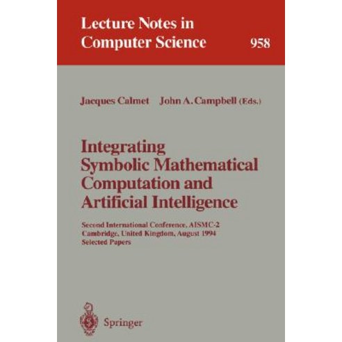 Integrating Symbolic Mathematical Computation and Artificial Intelligence: Second International Confer..., Springer