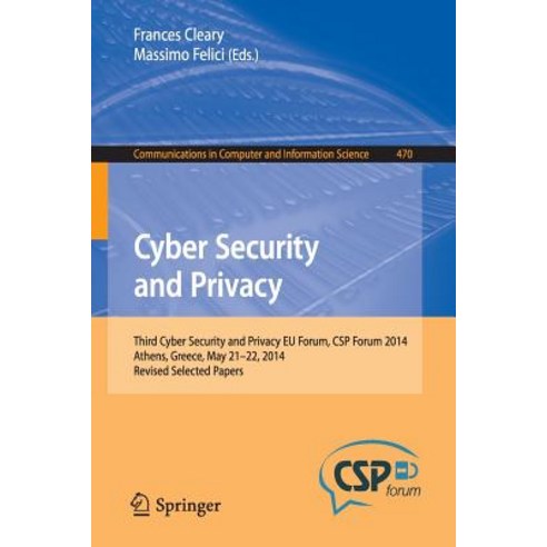 Cyber Security and Privacy: Third Cyber Security and Privacy Eu Forum CSP Forum 2014 Athens Greece ..., Springer