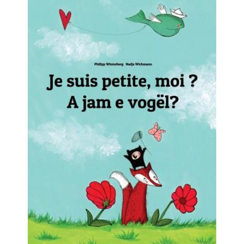 Je Suis Petite Moi a Jam E Vogel?: Un Livre D''Images Pour Les Enfants (Edition Bilingue Francais-Al..., Createspace Independent Publishing Platform