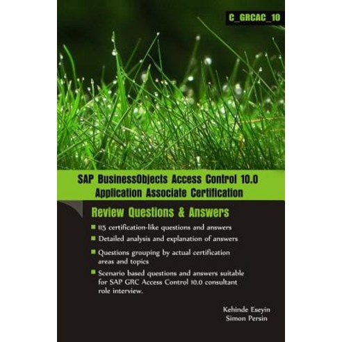 SAP Businessobjects Access Control 10.0 Application Associate Certification: [Review Questions & Answe..., Createspace Independent Publishing Platform