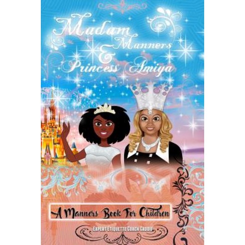 Madam Manners & Princess Amiya - A Manners Book for Children: Madam Manners & Princess Amiya Will Help..., Createspace Independent Publishing Platform