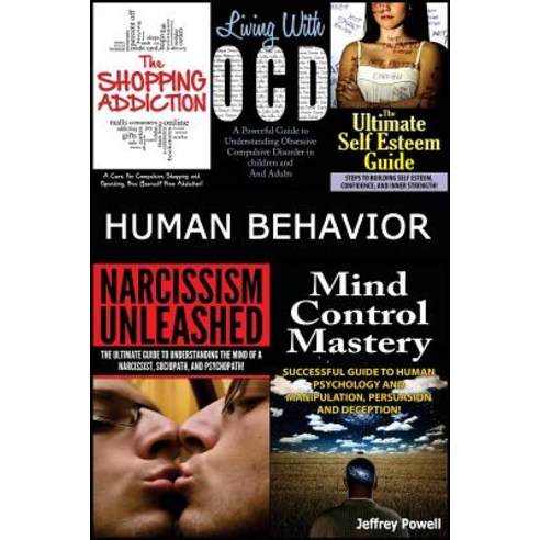 Human Behavior: Narcissism Unleashed! + Mind Control Mastery + the Shopping Addiction & Living with Oc..., Createspace Independent Publishing Platform