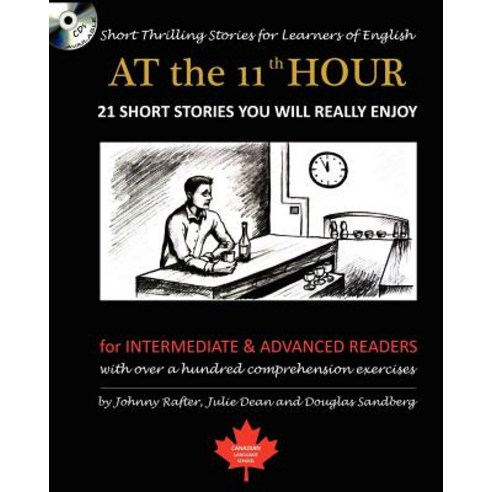 At the 11th Hour: Short Thrilling Stories for Learners of English. Twenty-One ESL Stories You Will Rea..., Createspace Independent Publishing Platform