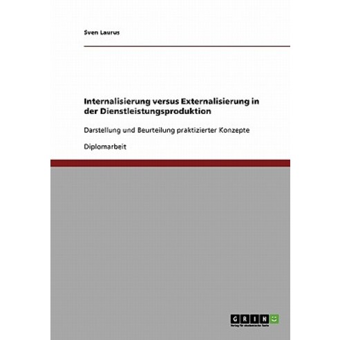 Internalisierung Versus Externalisierung in Der Dienstleistungsproduktion, Grin Publishing