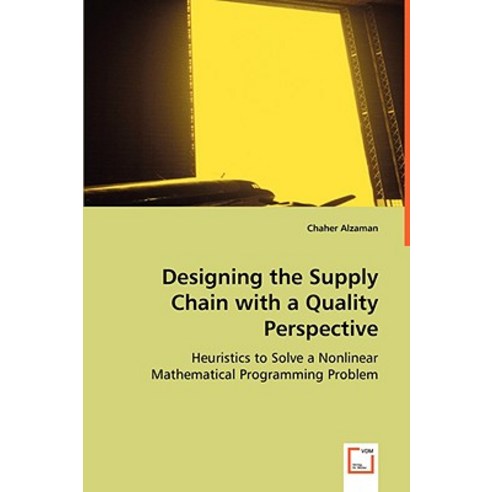 Designing the Supply Chain with a Quality Perspective, VDM Verlag Dr. Mueller E.K.