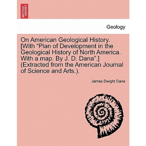 On American Geological History. [With "Plan of Development in the Geological History of North America...., British Library, Historical Print Editions