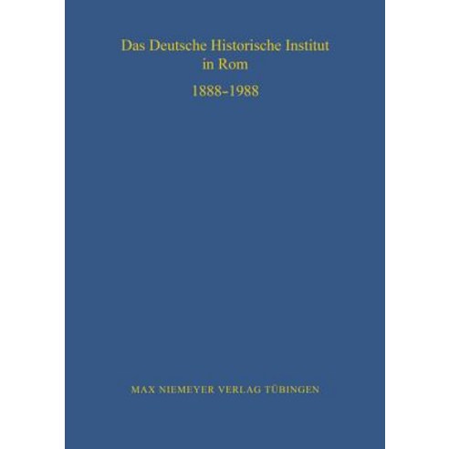 Das Deutsche Historische Institut in ROM 1888-1988, Walter de Gruyter