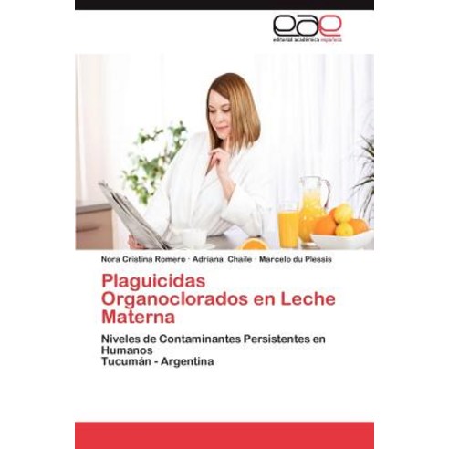 Plaguicidas Organoclorados En Leche Materna, Eae Editorial Academia Espanola