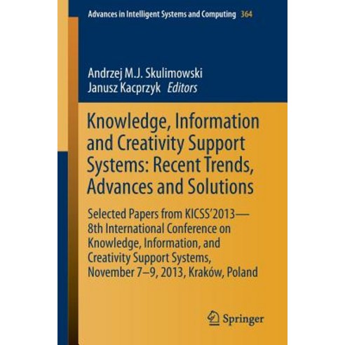 Knowledge Information and Creativity Support Systems: Recent Trends Advances and Solutions: Selected..., Springer