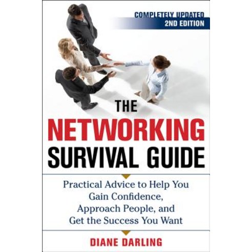 The Networking Survival Guide Second Edition: Practical Advice to Help You Gain Confidence Approach ..., McGraw-Hill Education