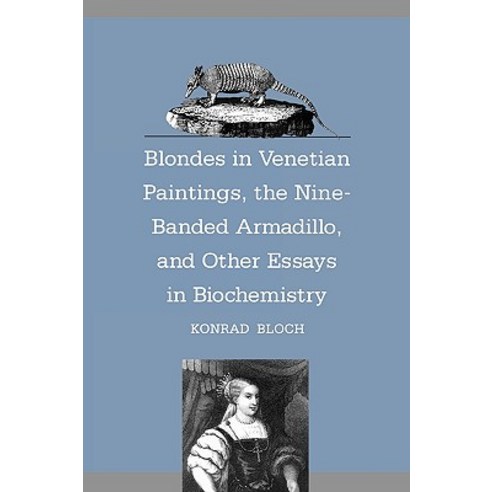 Blondes in Venetian Paintings the Nine-Banded Armadillo and Other Essays in Bi, Yale University Press