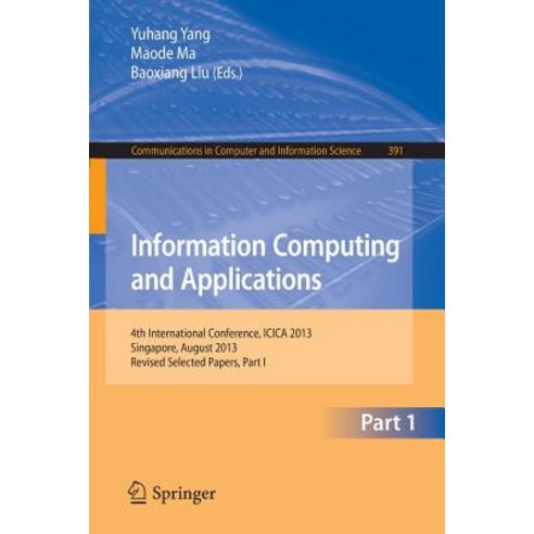 Information Computing and Applications: 4th International Conference Icica 2013 Singapore August 16..., Springer