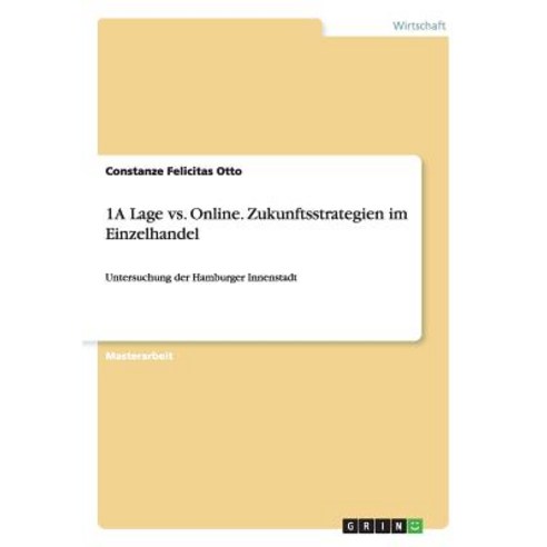 1a Lage vs. Online. Zukunftsstrategien Im Einzelhandel, Grin Verlag Gmbh