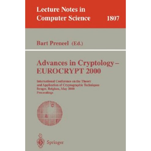 Advances in Cryptology - Eurocrypt 2000: International Conference on the Theory and Application of Cry..., Springer