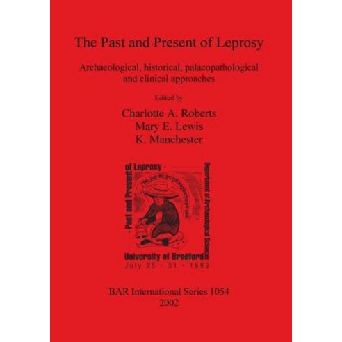 The Past and Present of Leprosy: Archaeological Historical Palaeopathological and Clinical Approache..., British Archaeological Reports Oxford Ltd