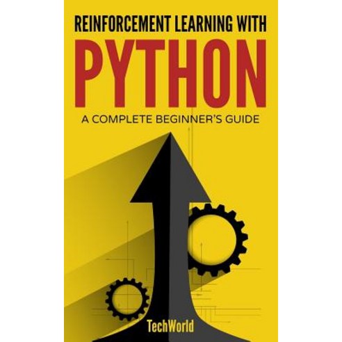 Reinforcement Learning with Python: An Introduction (Adaptive Computation and Machine Learning Series)..., Createspace Independent Publishing Platform