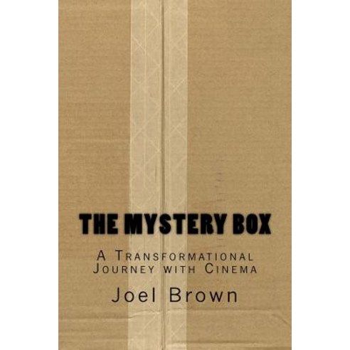 The Mystery Box: A Transformational Journey with Cinema: The Mystery Box: A Transformational Journey w..., Createspace Independent Publishing Platform