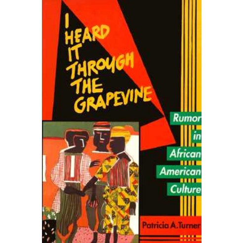I Heard It Through the Grapevine: Rumor in African-American Culture, University of California Press