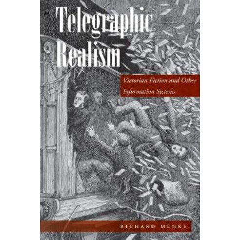 Telegraphic Realism: Victorian Fiction and Other Information Systems, Stanford University Press