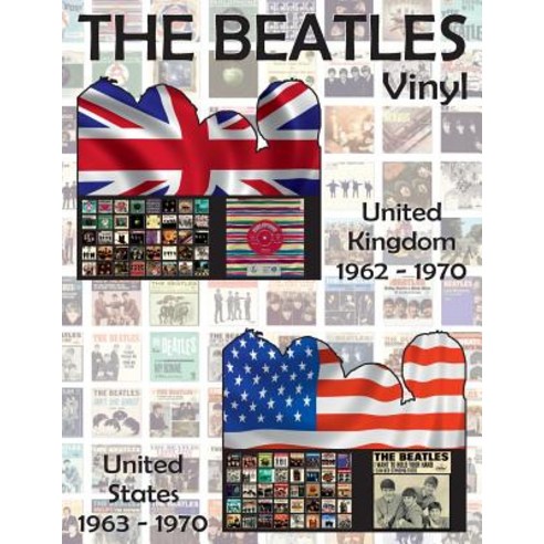 The Beatles Vinyl - United Kingdom (1962-1970) & United States (1963-1970): Full Color Discography. Im..., Createspace Independent Publishing Platform