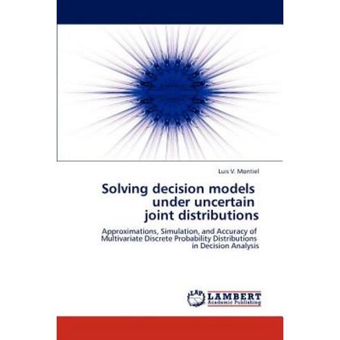 Solving Decision Models Under Uncertain Joint Distributions, LAP Lambert Academic Publishing