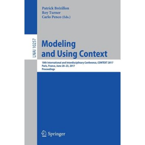 Modeling and Using Context: 10th International and Interdisciplinary Conference Context 2017 Paris ..., Springer