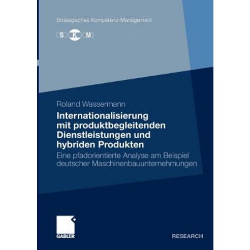 Internationalisierung Mit Produktbegleitenden Dienstleistungen Und Hybriden Produkten: Eine Pfadorient..., Gabler Verlag