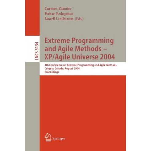 Extreme Programming and Agile Methods - XP/Agile Universe 2004: 4th ...