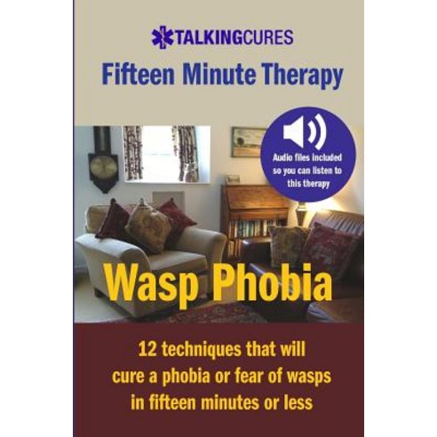 Wasp Phobia - Fifteen Minute Therapy: 12 Techniques That Will Cure a Phobia or Fear of Wasps in Fiftee..., Createspace Independent Publishing Platform