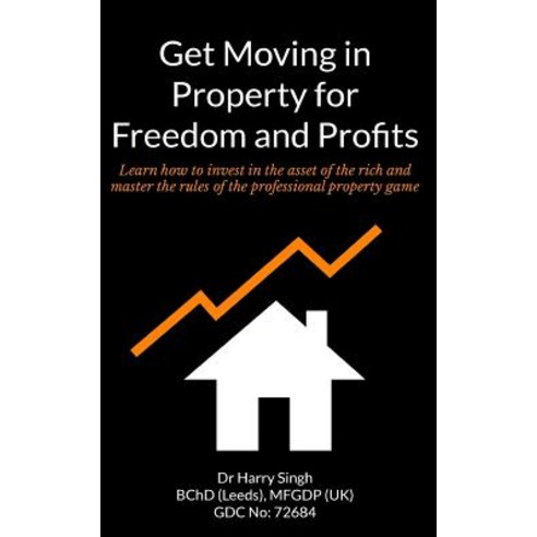 Get Moving in Property for Freedom and Profits: Learn How to Invest in the Asset of the Rich and Maste..., Createspace Independent Publishing Platform