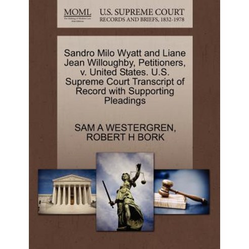 Sandro Milo Wyatt and Liane Jean Willoughby Petitioners V. United States. U.S. Supreme Court Transcr..., Gale Ecco, U.S. Supreme Court Records