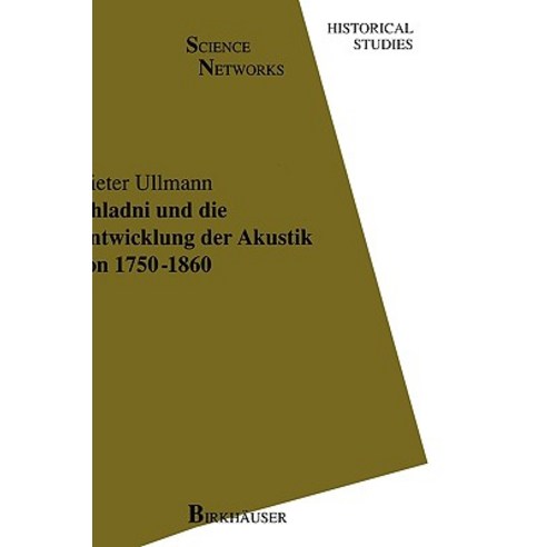 Chladni Und Die Entwicklung Der Akustik Von 1750 1860, Birkhauser