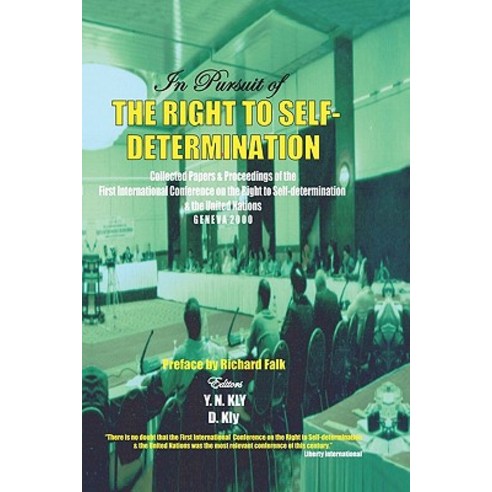 In Pursuit of the Right to Self-Determination: Collected Papers & Proceedings of the First Internation..., Clarity Press, Inc.