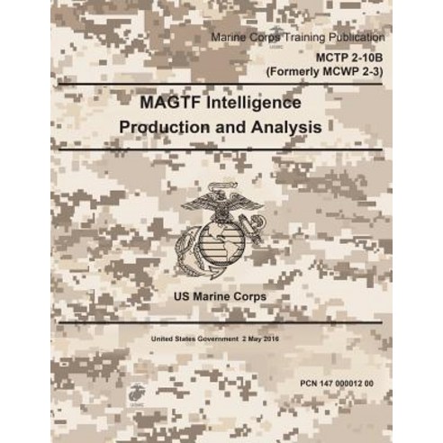 Marine Corps Training Publication McTp 2-10b Formerly McWp 2-3 US Marine Corps Magtf Intelligence Prod..., Createspace Independent Publishing Platform