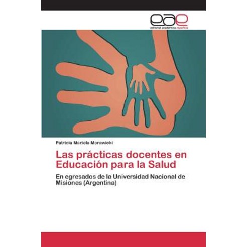 Las Practicas Docentes En Educacion Para La Salud, Editorial Academica Espanola