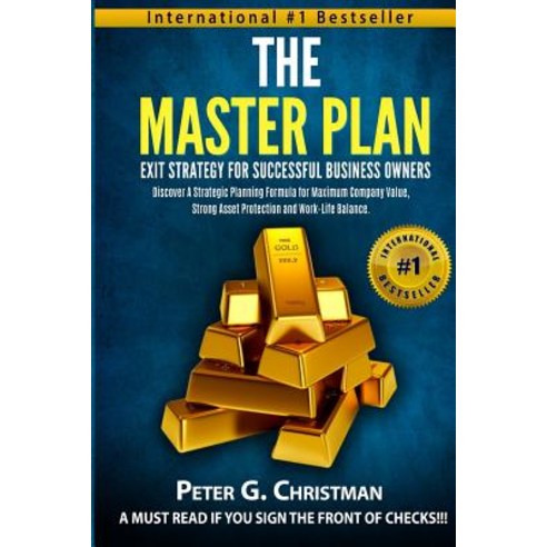 The Master Plan Exit Strategy for Successful Business Owners Paperback, Createspace Independent Publishing Platform