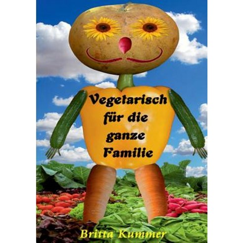 Vegetarisch Fur Die Ganze Familie, Books on Demand