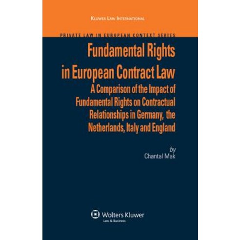 Fundamental Rights in European Contract Law: A Comparison of the Impact of Fundamental Rights on Contr..., Kluwer Law International