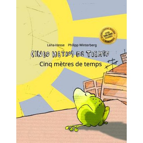 Cinco Metros de Tiempo/Cinq Metres de Temps: Libro Infantil Ilustrado Espanol-Frances (Edicion Bilingu..., Createspace Independent Publishing Platform